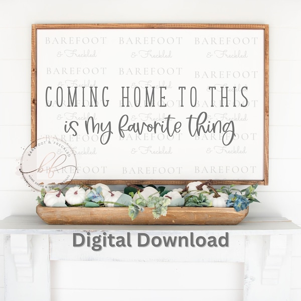 SVG/PNG- Coming Home to this is my Favorite Thing Farmhouse Sign SVG, Family Quote, Sentimental Quote