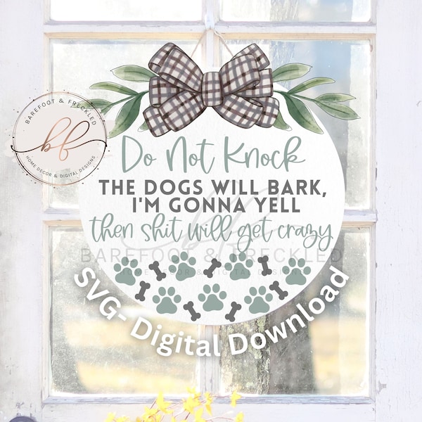 SVG/PNG- Do Not Knock Dogs Will Bark I Will Yell Shit Will Get Crazy Funny Door Hanger with Paw Print and Dog Bone Design SVG, Cricut