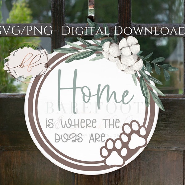 SVG/PNG Home is where the dogs are with paw prints Door Hanger svg/png