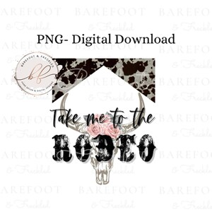 Take Me to the Rodeo Country Western Cowhide PNG, Sublimation Design Tshirt Tumbler
