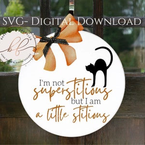SVG- I&#39;m not superstitious but I am a little stitious Halloween Door Hanger svg, Black Cat Door Hanger svg