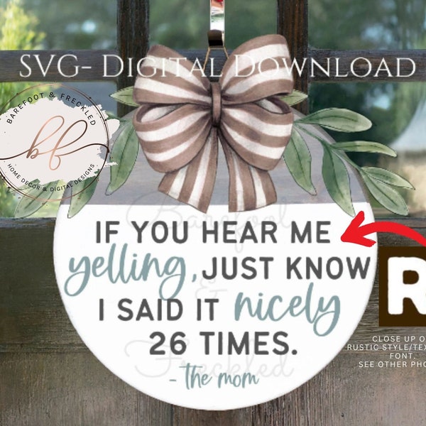 SVG (police rustique/texturée utilisée, voir les photos) - Si vous m'entendez crier, sachez que je l'ai dit joliment 26 fois accroche-porte drôle SVG