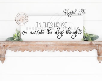 SVG/PNG- In this house we narrate the dog's thoughts, Dog Quote, Funny Pet Quote, Dog Sign, Farmhouse Quote