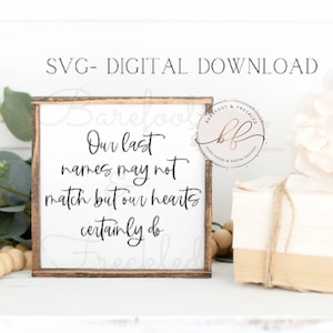Our last names may not match but our hearts certainly do svg, Blended Family svg, Step Family svg