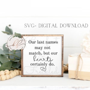 Our last names may not match but our hearts certainly do SVG, Step Family svg, Blended Family svg