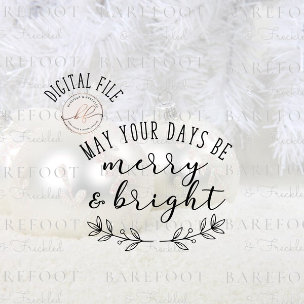 SVG/PNG- May your days be merry and bright, Christmas Quote, Christmas Sign, Farmhouse Christmas