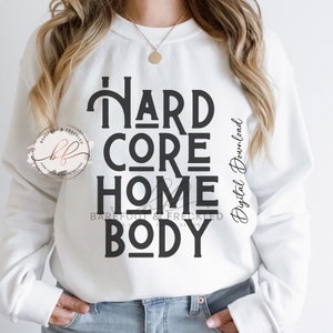 SVG/PNG- Hardcore Homebody, Introvert, Graphic Tee Design, Tshirt file, Sublimation