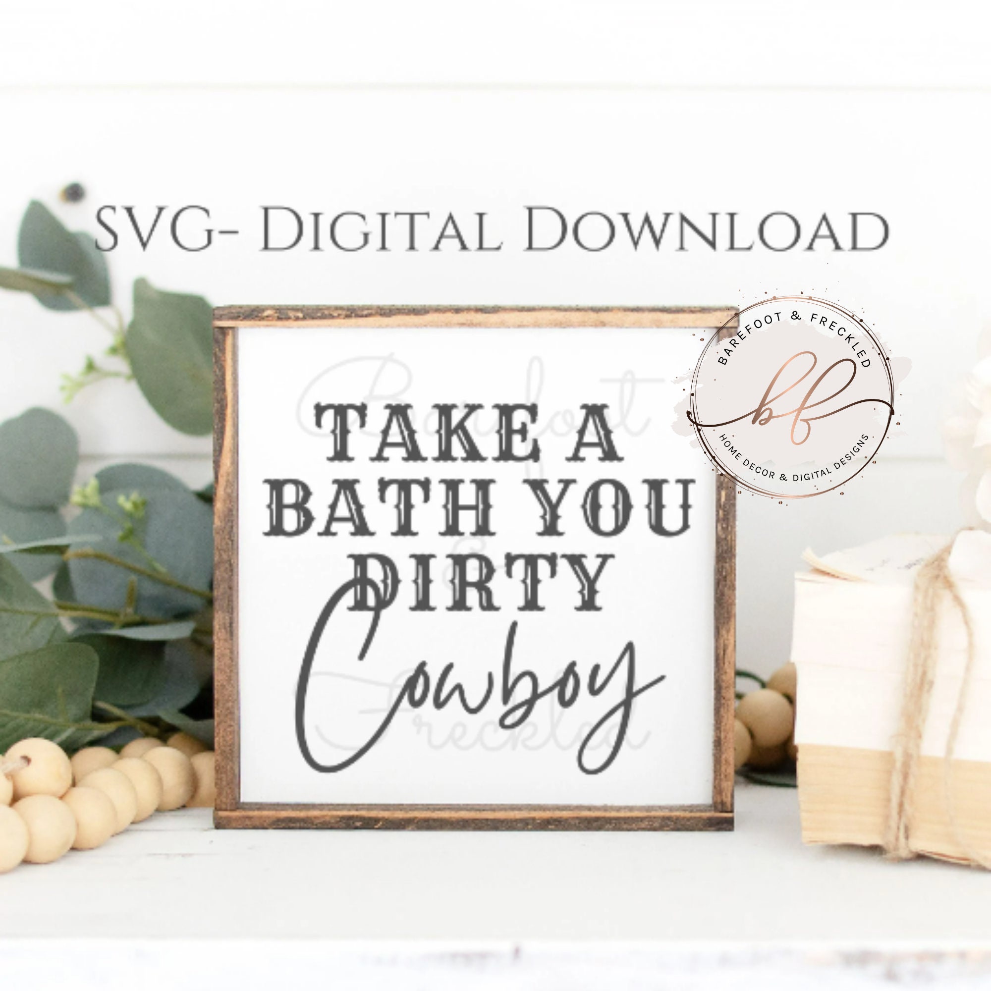 SVG- Take A Bath You Dirty Cowboy, Bathroom Sign, Western Bathroom SVG, Cowboy Bathroom Sign SVG