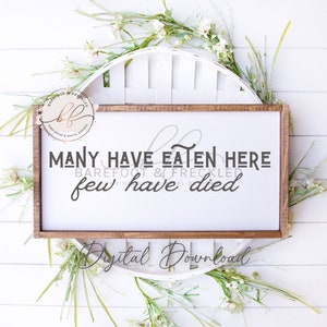 SVG/PNG- Many Have Eaten Here Few Have Died, Funny Kitchen Sign SVG, Kitchen Quote, Food, Kitchen Decor, Cricut File, Home Quote