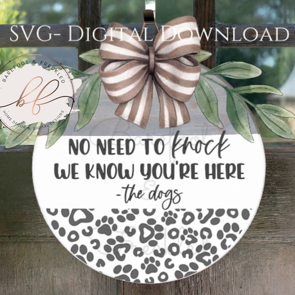 SVG- No need to knock we know you're here love the dogs With Leopard Paw Prints Door Hanger SVG