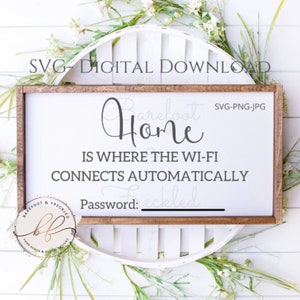 May include: A rectangular wooden sign with the text "Home is where the Wi-Fi connects automatically." The sign includes a space for a password and is surrounded by decorative greenery. The sign is a digital download.