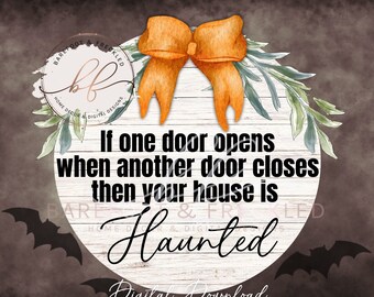 SVG/PNG- If one door opens when another door closes then your house is haunted, Funny Halloween Door Hanger, Haunted House, Cricut File
