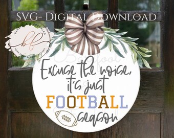 SVG- Excuse The Noise It's Just Football Season Door Hanger SVG, Football Door Hanger SVG file, Fall and Football svg