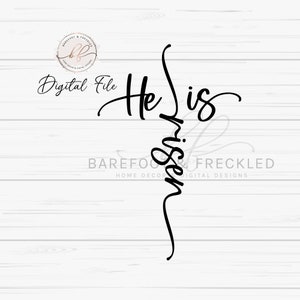 May include: Black and white digital file design with the text "He is risen" in a cursive font. The text is arranged in a cross shape.