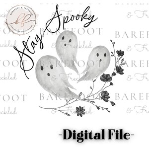 May include: A digital file featuring a watercolor illustration of three ghosts with floral accents. The text "Stay Spooky" is written in a cursive font.