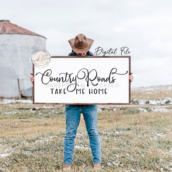 SVG/PNG- Country Roads Take Me Home, Living Room Quote, Farmhouse Sign Quote, Country, Western