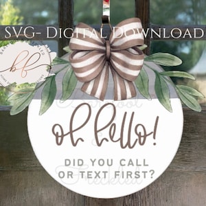 SVG- Oh Hello Did You Call or Text First Funny Door Hanger SVG