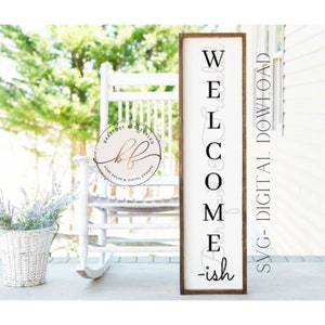 Welcome-ish Front Porch Leaner SVG, Welcome Porch svg, Welcome-ish svg