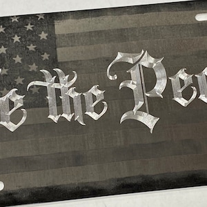 Laser Engraved US Flag and Diamond Etched We The People Patriotic License Plate Car Tag Aluminum Metal Weatherproof & Rustproof