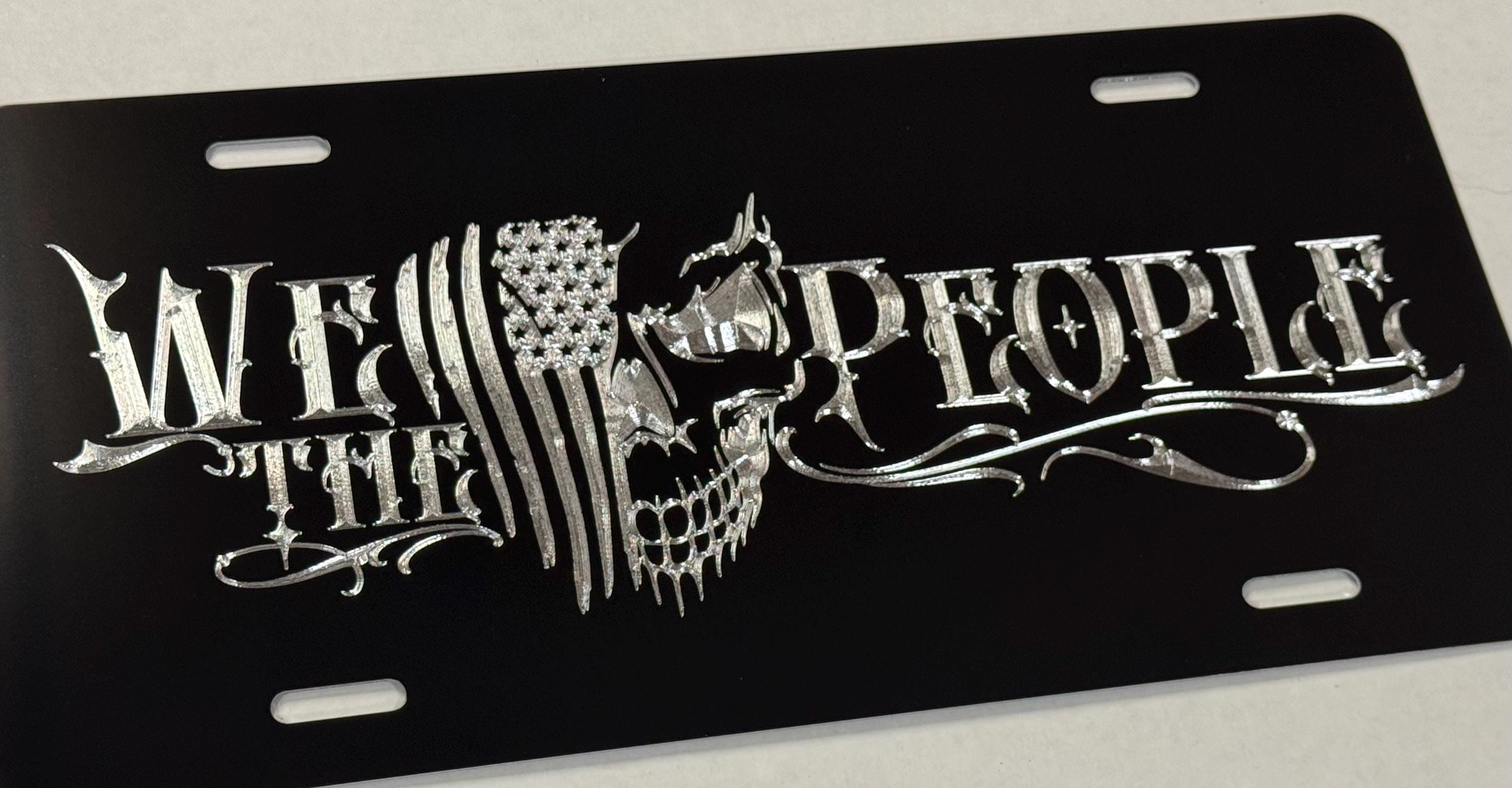 We The People Skull License Plate Car Tag Diamond Etched Engraved Weatherproof & Rustproof Metal