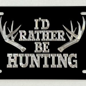 Placa de carro Rather Be Hunting, etiqueta de alumínio gravada com diamante, metal à prova de intempéries e ferrugem