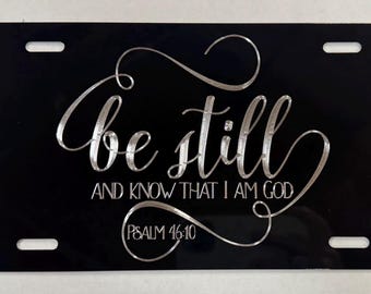 Gegraveerd Be Still And Know That I Am God Psalm 46:10 Nummerplaat autolabel diamant geëtst op zwart aluminium Metaal weerbestendig en roestvrij