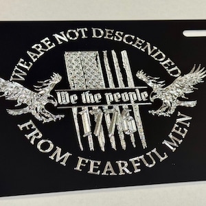 We The People Are Not Descended Car Tag Diamond Etched Black Custom
