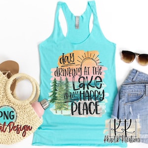 Day Drinking at the Lake Png, Lake Png, Summer Png, Vacation Png, The Lake is my Happy Place Png, Beach Png Download, Beach Sublimation