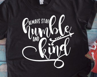 Always Stay Humble and Kind Svg, Quotes Svg, Inspirational Svg,Dxf,Png,Jpeg