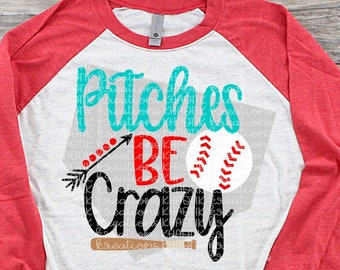 Pitches Be Crazy Svg Baseball Svg Baseball Life Svg Baseball Mom Svg Baseball Svg Designs Baseball Cut Files Cricut Cut Files