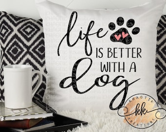 Life is Better with a Dog Svg Dog Mom Svg Dog Svg Dog Paw Print Svg Dog Love Svg Svg Designs Svg Cut Files Cricut Cut Files Silhouette Files