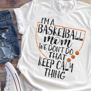 Soy una mamá de baloncesto que no hacemos que mantener calmo cosa Svg Baloncesto Svg Baloncesto Mamá Svg Baloncesto Vida Svg Baloncesto Svg Diseños