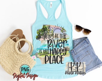 Day Drinking at the River Png, River Png, Summer Png, Vacation Png, The River is my Happy Place Png, Drinking on the River Sublimation Png