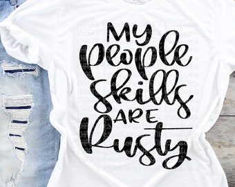 My People Skills are Rusty Svg Funny Quotes Svg Funny Svg Sarcastic Svg Svg Designs Cut Files Cricut Cut Files Silhouette Cut Files