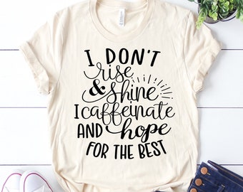 I Don't Rise and Shine Svg, Coffee Svg, Funny Sayings Svg, Mom Svg, Funny Quote Svg, Funny Svg Dxf Png Jpeg
