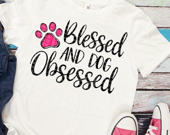 Blessed and Dog Obsessed Svg Dog Mom Svg Dog Svg Dog Paw Print Svg Svg Designs Svg Cut Files Cricut Cut Files Silhouette Cut Files