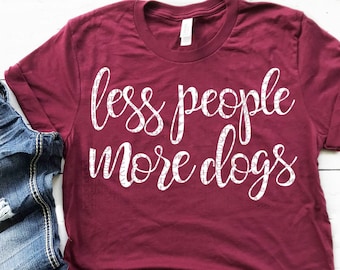 Less People More Dogs Svg Dog Svg Dog Mom Svg Dog Life Svg Funny Dog Svg Svg Designs Svg Cut Files Cricut Cut Files Silhouette Cut Files