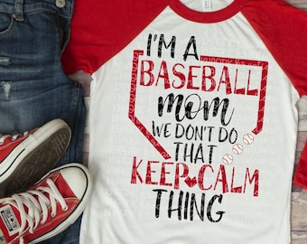 I'm a Baseball Mom We Don't Do that Keep Calm Thing Svg Baseball Svg Baseball Mom Svg Baseball Svg Designs Baseball Cut Files Cricut Files