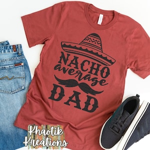 Nacho Average Dad Svg, Dad Svg, Fathers Day Svg, Funny Fathers Day Svg, Fathers Day Svg Designs, Fathers Day Cut Files, Cricut Cut Files