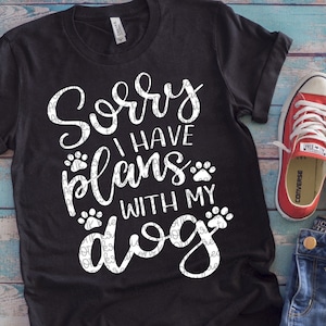 Lo siento tengo planes con mi perro Svg perro mamá Svg perro Svg perro vida svg perro pata impresiones Svg Svg Svg Cortar archivos Cricut Cut Files