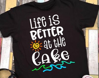Life is Better at the Lake Svg, Summer Svg, Summer Quote Svg, Lake Svg Dxf Png Jpeg