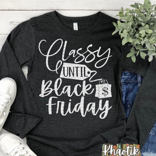 Classy until Black Friday Svg Black Friday Svg Funny Svg Black Friday Svg Designs Black Friday Cut Files Cricut Cut Files Silhouette Files