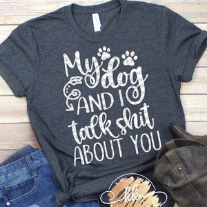 Mein Hund und ich reden Scheiße über Sie Svg Hund Svg lustige Hund Svg Hund MomSvg Svg geschnittenen Dateien geschnittenen Dateien Cricut geschnitten Silhouette geschnitten Dateien