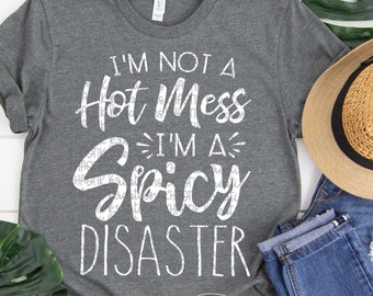 I&#39;m Not A Hot Mess I&#39;m A Spicy Disaster Svg Funny Svg Mom Svg Mom Life Svg Svg Designs Svg Cut Files Cricut Cut Files Silhouette Cut Files