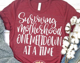 Surviving Motherhood One Meltdown at a Time Svg Mom Svg Funny Mom Life Svg Motherhood Svg Mom Svg Designs Mom Cut Files Cricut Cut Files