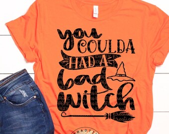 You Coulda had a Bad Witch Svg Halloween Svg Witch Svg Halloween Svg Designs Halloween Cut Files Cricut Cut Files SIlhouette Files