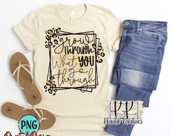 Grow Through What You Go Through Png, Inspirational Png, Positive Png, Leopard Png Design, Inspirational Sublimation Download, Sublimation
