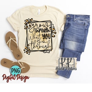 Grow Through What You Go Through Png, Inspirational Png, Positive Png, Leopard Png Design, Inspirational Sublimation Download, Sublimation