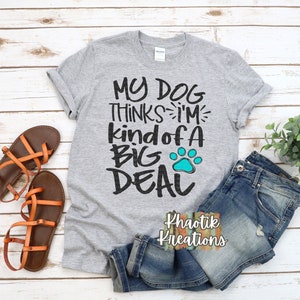Mijn hond denkt dat ik een Big Deal Svg, Dog Mom Svg, Hond Svg, Dog Life Svg, Hond Svg Designs, Dog Cut Files, Dog Cricut Cut Files, Silhouette Files