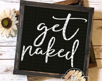 Get Naked Svg Bathroom Svg Bathroom Quote Svg Funny Bathroom Svg Bathroom Sign Svg Svg Designs Svg Cut Files Cricut Cut Files Silhouette